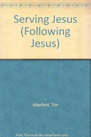 Bild des Verkufers fr Serving Jesus (Following Jesus) zum Verkauf von WeBuyBooks