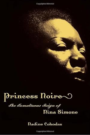 Image du vendeur pour Princess Noire: The Tumultuous Reign of Nina Simone mis en vente par Reliant Bookstore