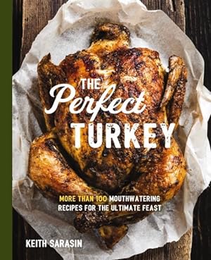 Immagine del venditore per Perfect Turkey : More Than 100 Mouthwatering Recipes for the Ultimate Feast venduto da GreatBookPrices