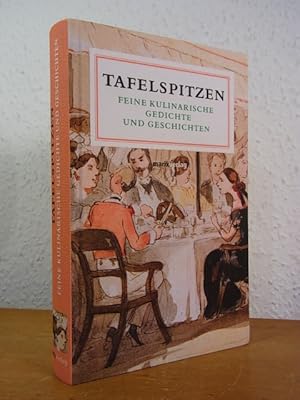 Imagen del vendedor de Tafelspitzen. Feine kulinarische Gedichte und Geschichten a la venta por Antiquariat Weber