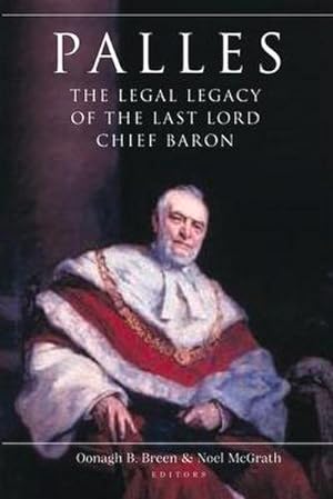Seller image for Palles: The Legal Legacy of the Last Lord Chief Baron for sale by AHA-BUCH GmbH