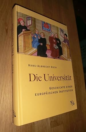 Bild des Verkufers fr Die Universitt - Geschichte einer europischen Institution zum Verkauf von Dipl.-Inform. Gerd Suelmann