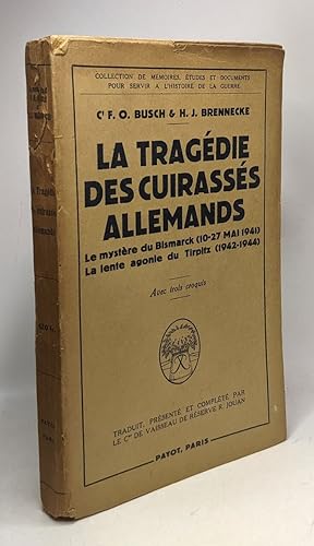 Seller image for La tragdie des cuirasss allemands - le mystre du Bismarck (10-27 Mai 1941) La lente aghonie du Tirpitz (1942-1944) for sale by crealivres