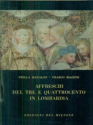 Imagen del vendedor de Affreschi del tre e quattrocento in Lombardia. a la venta por Librodifaccia