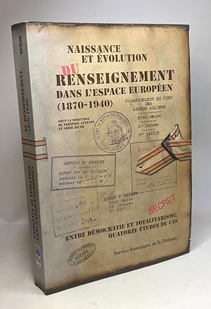Naissance et évolution du renseignement dans l'espace européen (1870-1940) - entre démocratie et ...