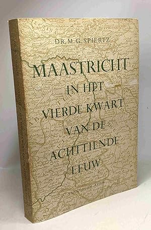 Immagine del venditore per Maastricht in het vierde kwart van de achttiende eeuw - Kerkelijke politieke en sociale verhoudingen 1775-1801 venduto da crealivres