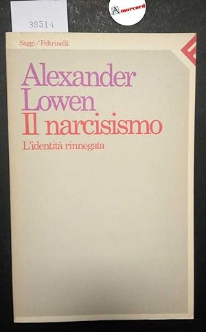 Lowen Alexander, Il narcisismo. L'identità rinnegata, Feltrinelli, 1985 - I