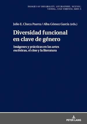 Imagen del vendedor de Diversidad funcional en clave de gnero : Imgenes y prcticas en las artes escnicas, el cine y la literatura a la venta por AHA-BUCH GmbH