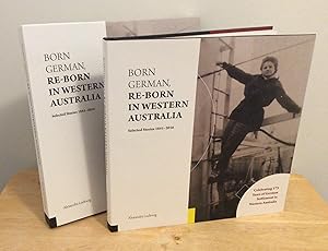Seller image for Born German, Re-born in Western Australia : Selected Stories 1841 - 2016 : Celebrating 175 Years of German Settlement in Western Australia for sale by M. C. Wilson