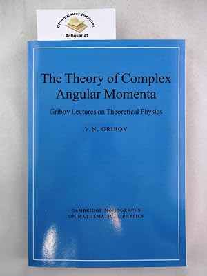 Immagine del venditore per The Theory of Complex Angular Momenta: Gribov Lectures on Theoretical Physics (Cambridge Monographs on Mathematical Physics) venduto da Chiemgauer Internet Antiquariat GbR