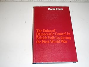 The Union of Democratic Control in British Politics during the First World War