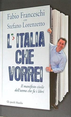 Bild des Verkufers fr L'Italia che vorrei. Il manifesto civile dell'uomo che fa i libri zum Verkauf von Librodifaccia