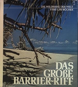 Imagen del vendedor de Das groe Barrier-Riff. Die Wildnisse der Welt. Time-Life Bcher. a la venta por books4less (Versandantiquariat Petra Gros GmbH & Co. KG)