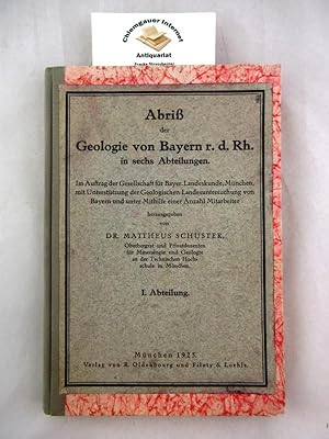 Abriß der Geologie von Bayern r. d. Rh. in sechs Abteilungen. Hrsg. von Mattheus Schuster I. Abte...