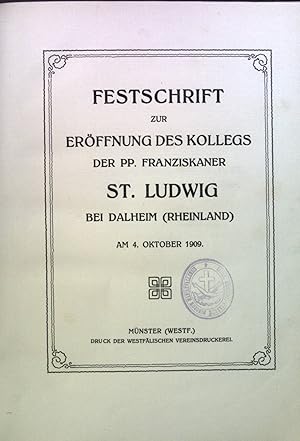 Bild des Verkufers fr Festschrift zur Erffnung des Kollegs der PP. Franziskaner St. Ludwig bei Dalheim (Rheinland). zum Verkauf von books4less (Versandantiquariat Petra Gros GmbH & Co. KG)