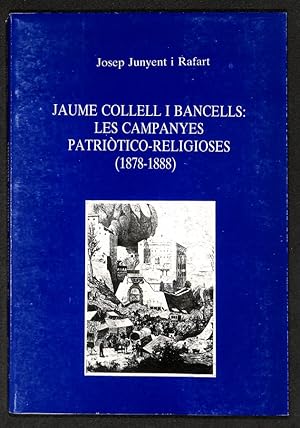 Imagen del vendedor de Jaume Collell i Bancells: Les campanyes patriotico-religioses, 1878-1888 a la venta por Els llibres de la Vallrovira