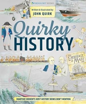 Imagen del vendedor de Quirky History : Maritime Moments Most History Books Don't Mention a la venta por AHA-BUCH GmbH
