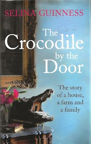 The Crocodile by the Door. The story of a house, a farm and a family