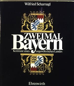 Zweimal Bayern : Kontraste eines ungewöhnlichen Landes.