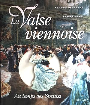 Bild des Verkufers fr La valse viennoise : au temps des Strauss. zum Verkauf von books4less (Versandantiquariat Petra Gros GmbH & Co. KG)