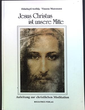 Bild des Verkufers fr Jesus Christus ist unsere Mitte : Anleitung zur christlichen Meditation. zum Verkauf von books4less (Versandantiquariat Petra Gros GmbH & Co. KG)