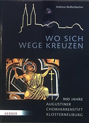 Bild des Verkufers fr Wo sich Wege kreuzen : 900 Jahre Augustiner-Chorherrenstift Klosterneuburg. zum Verkauf von books4less (Versandantiquariat Petra Gros GmbH & Co. KG)
