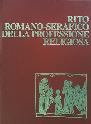 Bild des Verkufers fr Rito romano-serafico della professione religiosa. Per il primo Ordine francescano. Frati Minori. Frati Minori Conventuali. Frati Minori Cappuccini. E il terzo ordine regolare. zum Verkauf von books4less (Versandantiquariat Petra Gros GmbH & Co. KG)