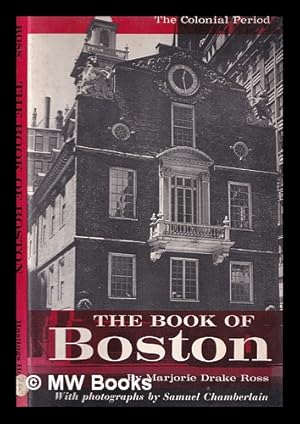 Seller image for The book of Boston : the Colonial period, 1630 to 1775 for sale by MW Books Ltd.