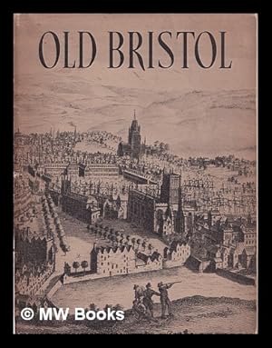 Bild des Verkufers fr Old Bristol : a description of old buildings illustrated with photographs, plans and maps / by Lance Wright zum Verkauf von MW Books Ltd.