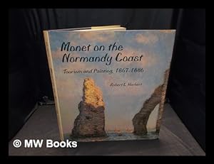 Image du vendeur pour Monet on the Normandy coast : tourism and painting, 1867-1886 / Robert L. Herbert mis en vente par MW Books Ltd.