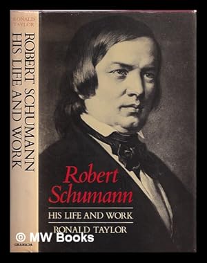 Bild des Verkufers fr Robert Schumann : his life and work zum Verkauf von MW Books Ltd.