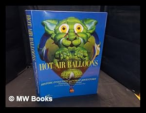 Seller image for Hot air balloons : history, evolution and great adventures / foreword by Bertrand Piccard ; text by Jean Becker ; photographs by Daniela Comi & Roberto Magni for sale by MW Books Ltd.