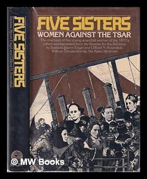 Immagine del venditore per Five Sisters : Women Against the Tsar / Edited and Translated from the Russian by Barbara Alpern Engel and Clifford N. Rosenthal; with a Foreword by Alix Kates Shulman venduto da MW Books Ltd.