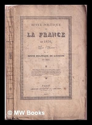 Seller image for Revue politique de la France en 1826 : par l'auteur de la Revue politique de l'Europe en 1825 for sale by MW Books Ltd.