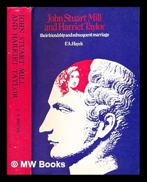 Immagine del venditore per John Stuart Mill and Harriet Taylor : their friendship and subsequent marriage / [compiled and edited] by F.A. Hayek venduto da MW Books Ltd.