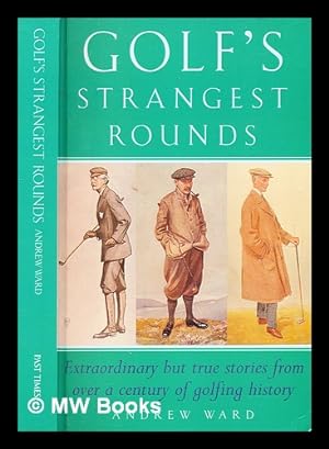 Seller image for Golf's strangest rounds / Andrew Ward for sale by MW Books Ltd.