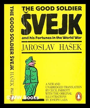 Bild des Verkufers fr The good soldier  vejk and his fortunes in the World War. A new and unabridged translation from the Czech by Cecil Parrott with the original illustrations by Josef Lada zum Verkauf von MW Books Ltd.