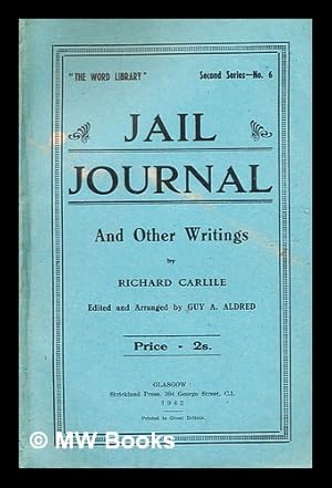 Seller image for Jail journal. : Prison thoughts and other writings / by Richard Carlile. Edited and selected by Guy A. Aldred for sale by MW Books Ltd.