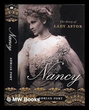 Seller image for Nancy : the story of Lady Astor / Adrian Fort for sale by MW Books Ltd.