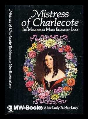 Immagine del venditore per Mistress of Charlecote : the memoirs of Mary Elizabeth Lucy / introduced by Alice Fairfax-Lucy venduto da MW Books Ltd.