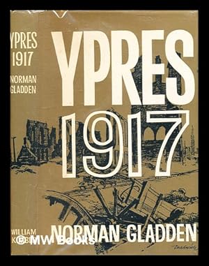 Imagen del vendedor de Ypres, 1917 : a personal account / [by] E. Norman Gladden a la venta por MW Books Ltd.
