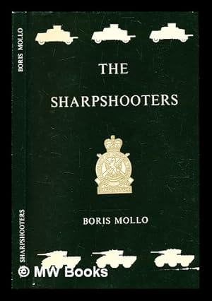 Seller image for The Sharpshooters : 3rd County of London Yeomanry, 1900-1961, Kent and County of London Yeomanry, 1961-1970 / by Moris Mollo ; [illustrated by Malcolm McGregor and Kate Shrimpton] for sale by MW Books Ltd.