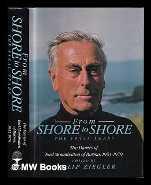 Image du vendeur pour From shore to shore : the tour diaries of Earl Mountbatten of Burma 1953-1979 / edited by Philip Ziegler mis en vente par MW Books Ltd.