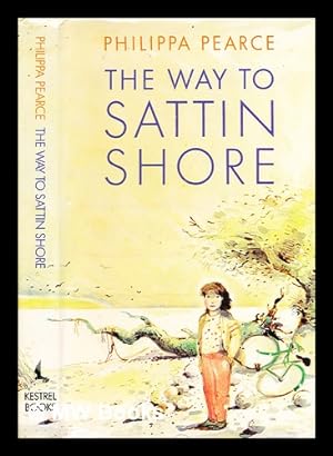 Immagine del venditore per The way to Sattin Shore / by Philippa Pearce ; illustrated by Charlotte Voake venduto da MW Books Ltd.