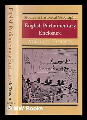 Seller image for English parliamentary enclosure : its historical geography and economic history for sale by MW Books Ltd.