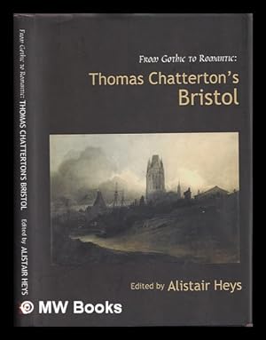 Bild des Verkufers fr Thomas Chatterton's Bristol : from gothic to romantic / edited by Alistair Heys zum Verkauf von MW Books Ltd.