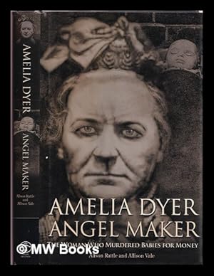 Immagine del venditore per Amelia Dyer angel maker : the woman who murdered babies for money venduto da MW Books Ltd.
