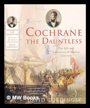 Immagine del venditore per Cochrane the dauntless : the life and adventures of Thomas Cochrane / David Cordingly venduto da MW Books Ltd.