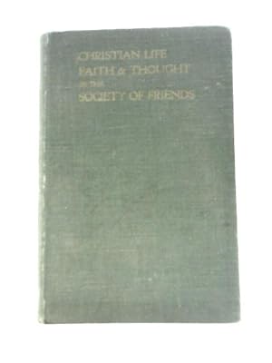 Seller image for Christian Life Faith and Thought in the Society of Friends for sale by World of Rare Books