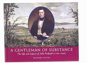 Immagine del venditore per A Gentleman of Substance: The Life and Legacy of John Redpath -a Signed Copy ( 1796 - 1869 )( Redpath Sugar Refinery related) venduto da Leonard Shoup